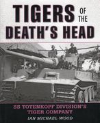Tigers of the Death's Head: SS Totenkopf Division's Tiger Company (en Inglés)