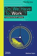 Do We Have to Work? (the Big Idea Series) (en Inglés)