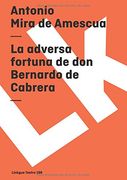 la adversa fortuna de don bernardo de cabrera/ the adverse fortune of don bernardo de cabrera