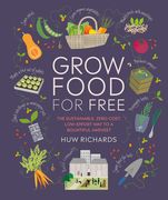 Grow Food for Free: The Sustainable, Zero-Cost, Low-Effort way to a Bountiful Harvest (en Inglés)