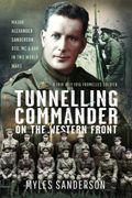 Tunnelling Commander on the Western Front: Major Alexander Sanderson Dso, mc & bar in two World Wars (en Inglés)