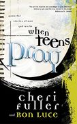 When Teens Pray: Powerful Stories of how god Works (en Inglés)