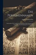 Die Personennamen: Insbesondere die Familiennamen und Ihre Entstehungsarten; Auch Unter Berücksichtigung der Ortsnamen (en Alemán)