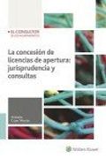 Concesión de licencias de apertura, La: jurisprudencia y consultas