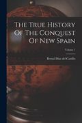 The True History Of The Conquest Of New Spain; Volume 1 (en Inglés)