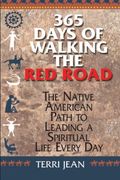 365 days of walking the red road,the native american path to leading a spiritual life every day (en Inglés)