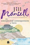 The Unexpected Consequences of Love: A Perfect, Feel Good Beach Read