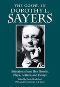 The Gospel in Dorothy l. Sayers: Selections From her Novels, Plays, Letters, and Essays (The Gospel in Great Writers) (en Inglés)