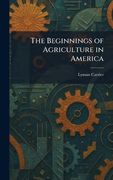 The Beginnings of Agriculture in America (en Inglés)