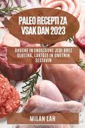 Paleo recepti za vsak dan 2023: Okusne in enostavne jedi brez glutena, laktoze in umetnih sestavin (en Esloveno)