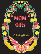 Gifts for Mom: Coloring Book: Antistress Coloring Gift for Moms to Be, New Mommys, Step Moms, Pregnant Women, Expecting Mothers, Gran (en Inglés)