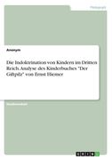 Die Indoktrination von Kindern im Dritten Reich. Analyse des Kinderbuches Der Giftpilz von Ernst Hiemer (en Alemán)