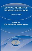 annual review of nursing research, volume 13, 1995: focus on key social and health issues
