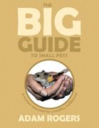 the big guide to small pets: a modern approach for a healthy, fulfilled pet. (en Inglés)