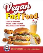 Vegan Fast Food: Copycat Burgers, Tacos, Fried Chicken, Pizza, Milkshakes, and More! (en Inglés)