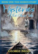 Mysteries Of The Other Side. Book One: The Hidden Story (en Inglés)
