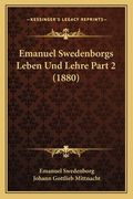 Emanuel Swedenborgs Leben Und Lehre Part 2 (1880) (in German)