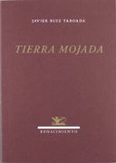 Tierra mojada - Javier Ruiz Taboada - Editorial Renacimiento