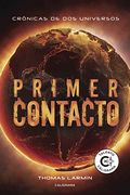 Primer Contacto: CRÓNICAS DE DOS UNIVERSOS (Spanish Edition)