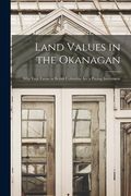 Land Values in the Okanagan [microform]: Why Fruit Farms in British Columbia Are a Paying Investment (en Inglés)