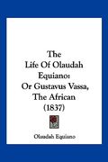 the life of olaudah equiano: or gustavus vassa, the african (1837)