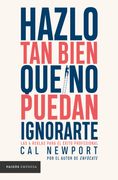 Hazlo tan bien que no puedan ignorarte: Las cuatro reglas para el éxito profesional (in Spanish)