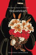 The Name Above All Names: Yesuatekani (en Inglés)