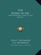 the horse in art: from primitive times to the present (en Inglés)