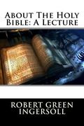 About The Holy Bible: A Lecture (en Inglés)