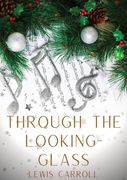 Through the Looking-Glass: A 1871 novel by Lewis Carroll and the sequel to Alice's Adventures in Wonderland (1865): Alice again enters a fantasti (en Inglés)