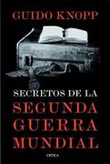 Secretos de la Segunda Guerra Mundial - Knopp Guido - CRITICA