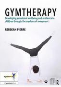 Gymtherapy: Developing Emotional Wellbeing and Resilience in Children Through the Medium of Movement (en Inglés)
