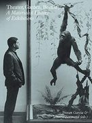 Theater, Garden, Bestiary: A Materialist History of Exhibitions (en Inglés)