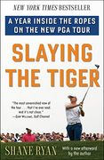 Slaying the Tiger: A Year Inside the Ropes on the new pga Tour (en Inglés)