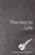 The Key to Life: How to get more out of chastity for men (en Inglés)
