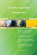 Customer Acquisition Management the Ultimate Step-By-Step Guide (en Inglés)