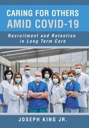 Caring for Others Amid Covid-19: Recruitment and Retention in Long Term Care (en Inglés)