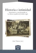 Historia e Intimidad. Epistolarios y Autobiografía en la Cultura Española del Medio Siglo