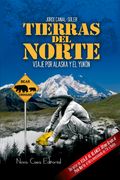 Tierras del Norte: Viaje por Alaska y el Yukón