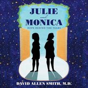 Julie and Monica: Hope Behind the Tears (en Inglés)