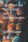 Leon und das Geheimnis des Gefühlslandes: Gefühlsland (en Alemán)