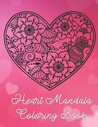 Heart Mandala Coloring Book: 19 Romantic Mandalas in Heart Designs and always a great love quote on every page: A Valentine's Day Coloring Book (en Inglés)