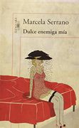 Dulce Enemiga Mia Alfaguara - Serrano Marcela - Aguilar