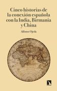 Cinco Historias de la Conexión Española con la India, Birmania y China: Desde la Imprenta a la Igualdad de Género