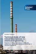 Technical study of new industrial processes in chemical engineering (en Inglés)