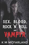 Sex, Blood, Rock 'N' Roll, and Vampyr: A Vampire Rock Star Romance (en Inglés)