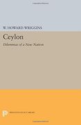 Ceylon: Dilemmas of a New Nation (Princeton Legacy Library)