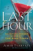 The Last Hour: An Israeli Insider Looks at the end Times
