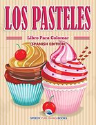 Los Pasteles Libro Para Colorear (in Spanish)