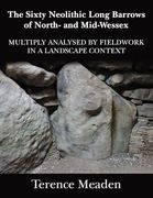The Sixty Neolithic Long Barrows of North and Mid-Wessex: Analysed by Fieldwork in a Landscape Context (en Inglés)